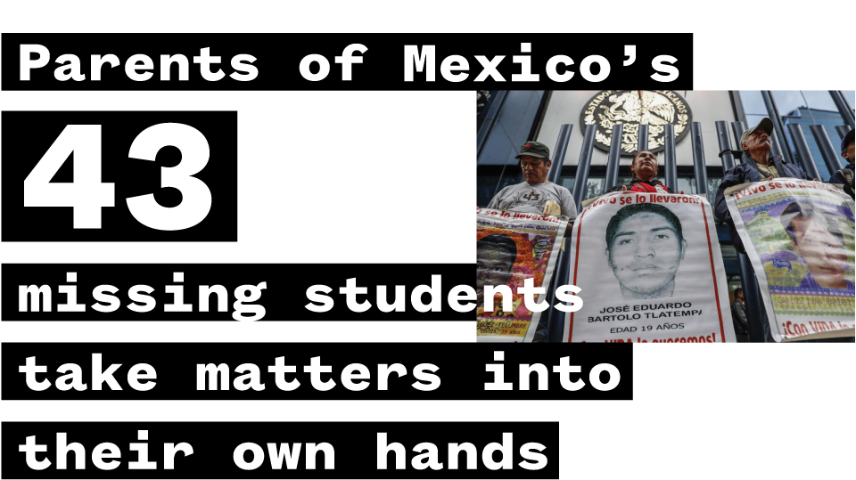 Parents Of Mexico's 43 Missing Students Take Matters Into Their Own ...