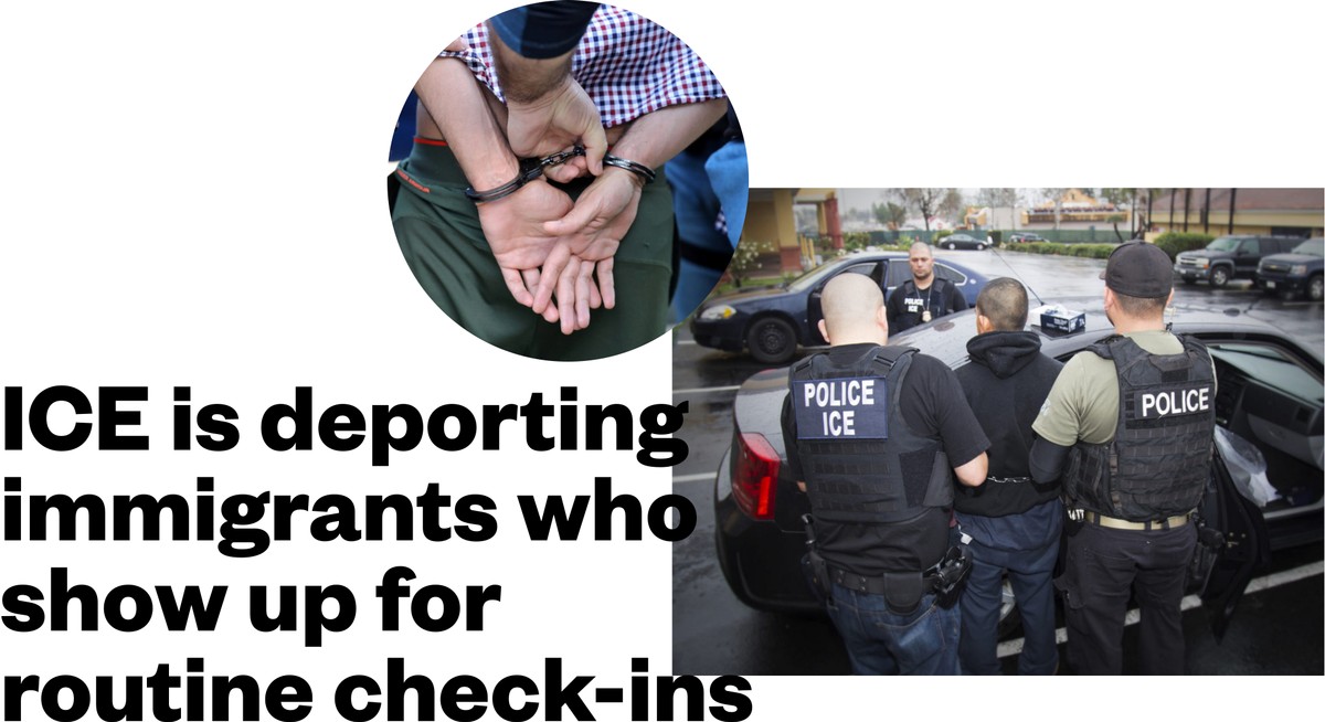 ICE is deporting immigrants who show up for routine checkins VICE